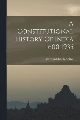 Keith Arthur Berriedale, Keith Arthur. Berriedale - Constitutional History Of India 1600 1935, Häftad