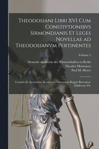 bokomslag Theodosiani libri XVI cum Constivtionibvs Sirmondianis et Leges novellae ad Theodosianvm pertinentes