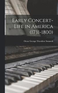 bokomslag Early Concert-Life in America (1731-1800)