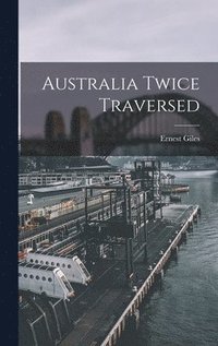 bokomslag Australia Twice Traversed