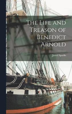 bokomslag The Life and Treason of Benedict Arnold