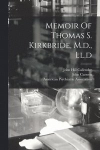bokomslag Memoir Of Thomas S. Kirkbride, M.d., Ll.d
