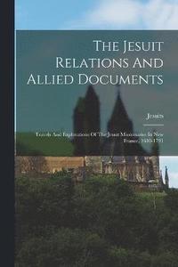 bokomslag The Jesuit Relations And Allied Documents