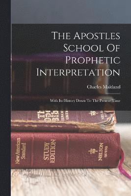bokomslag Apostles School Of Prophetic Interpretation