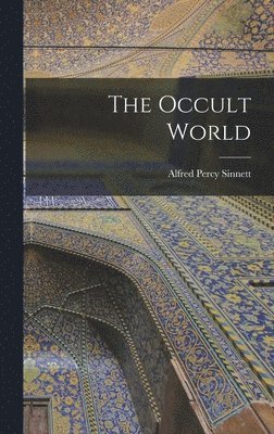 Alfred Percy Sinnett - Occult World, Inbunden