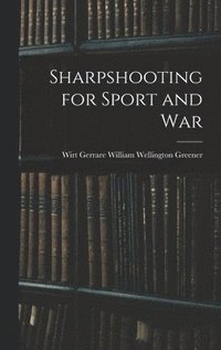 bokomslag Sharpshooting for Sport and War