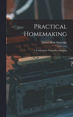 bokomslag Practical Homemaking; A Textbook for Young Housekeepers