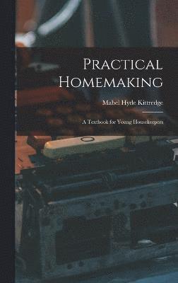Practical Homemaking; A Textbook for Young Housekeepers 1