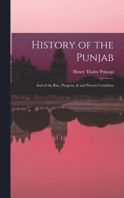 Henry Thoby Prinsep - History of the Punjab, Inbunden