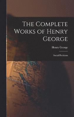 Henry George - Complete Works of Henry George, Inbunden