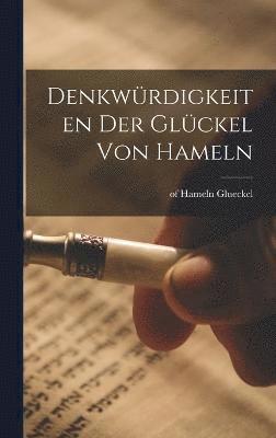 Denkwrdigkeiten der Glckel von Hameln 1