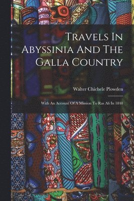 Travels In Abyssinia And The Galla Country
