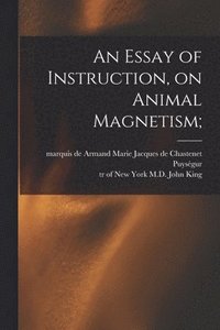 bokomslag An Essay of Instruction, on Animal Magnetism;