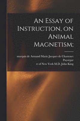 bokomslag Essay of Instruction, on Animal Magnetism;