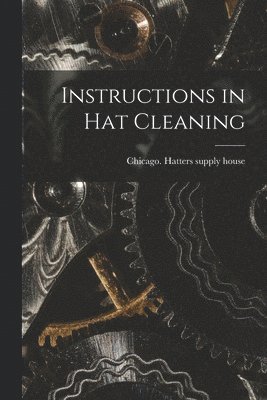 bokomslag Instructions in Hat Cleaning