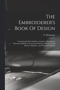 bokomslag The Embroiderer's Book Of Design