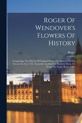 bokomslag Roger Of Wendover's Flowers Of History