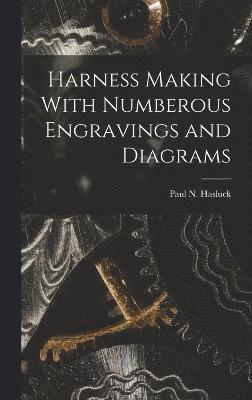 Harness Making With Numberous Engravings and Diagrams 1