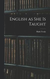 bokomslag English as She is Taught