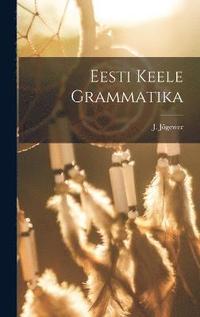 bokomslag Eesti Keele Grammatika