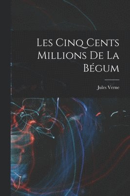 bokomslag Les Cinq Cents Millions De La Bgum