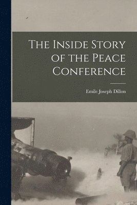 The Inside Story of the Peace Conference 1