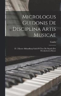 bokomslag Micrologus Guidonis De Disciplina Artis Musicae