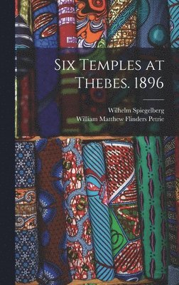 William Matthew Flinders Petrie, Wilhelm Spiegelberg - Six Temples at Thebes. 1896, Inbunden