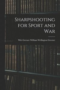 bokomslag Sharpshooting for Sport and War
