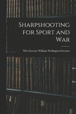 Sharpshooting for Sport and War 1