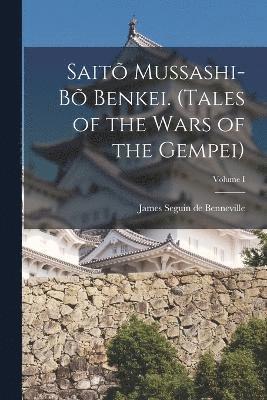 bokomslag Sait Mussashi-b Benkei. (Tales of the Wars of the Gempei); Volume I