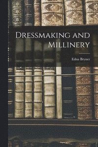 bokomslag Dressmaking and Millinery