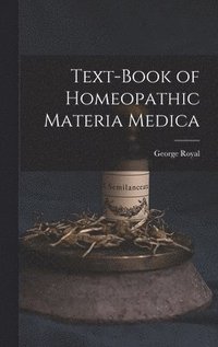 bokomslag Text-Book of Homeopathic Materia Medica