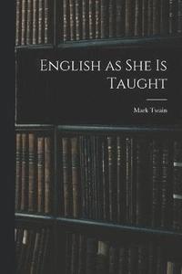 bokomslag English as She is Taught