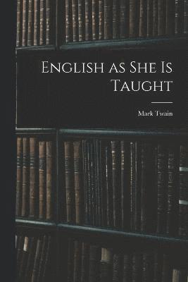 bokomslag English as She is Taught