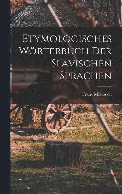 bokomslag Etymologisches Wrterbuch Der Slavischen Sprachen