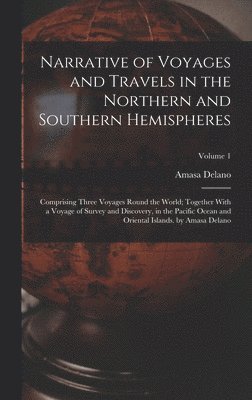 bokomslag Narrative of Voyages and Travels in the Northern and Southern Hemispheres