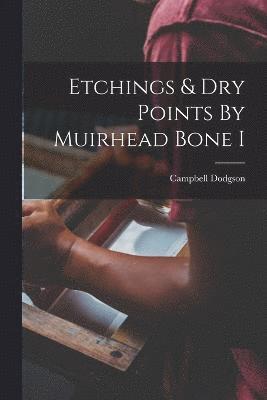bokomslag Etchings & Dry Points By Muirhead Bone I