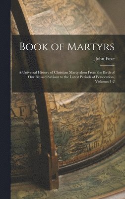 John Foxe - Book of Martyrs, Inbunden