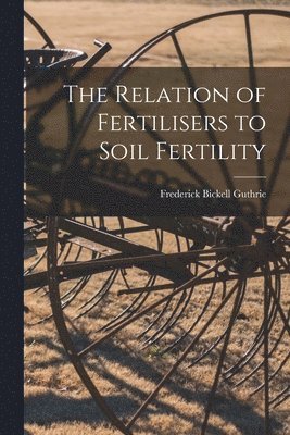 bokomslag Relation of Fertilisers to Soil Fertility