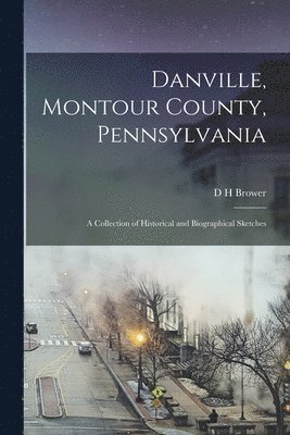 bokomslag Danville, Montour County, Pennsylvania