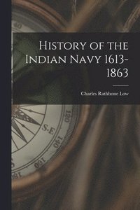 bokomslag History of the Indian Navy 1613-1863