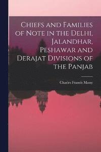 bokomslag Chiefs and Families of Note in the Delhi, Jalandhar, Peshawar and Derajat Divisions of the Panjab