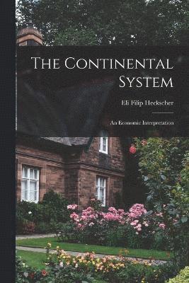 The Continental System; an Economic Interpretation 1