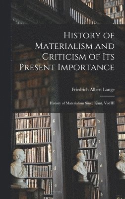 History of Materialism and Criticism of Its Present Importance 1