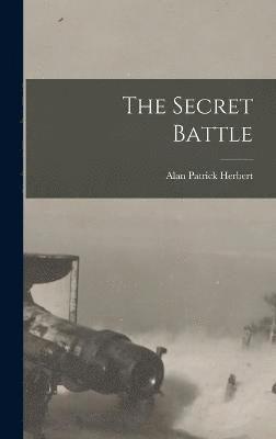A P Herbert, Alan Patrick Herbert - Secret Battle, Inbunden