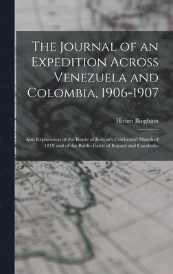 Hiram Bingham - Journal of an Expedition Across Venezuela and Colombia, 1906-1907, Inbunden