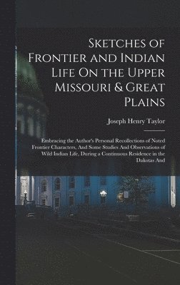 bokomslag Sketches of Frontier and Indian Life On the Upper Missouri & Great Plains