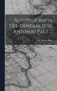 bokomslag Autobiografia Del General Jos Antonio Pez ...
