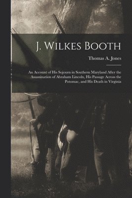 Thomas A Jones - J. Wilkes Booth, Häftad